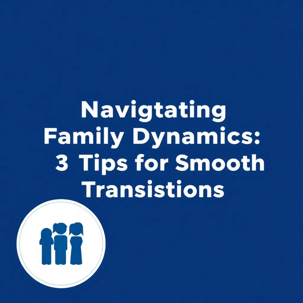 Navigating Family Dynamics: 3 Tips for Smooth Transitions in Family Business